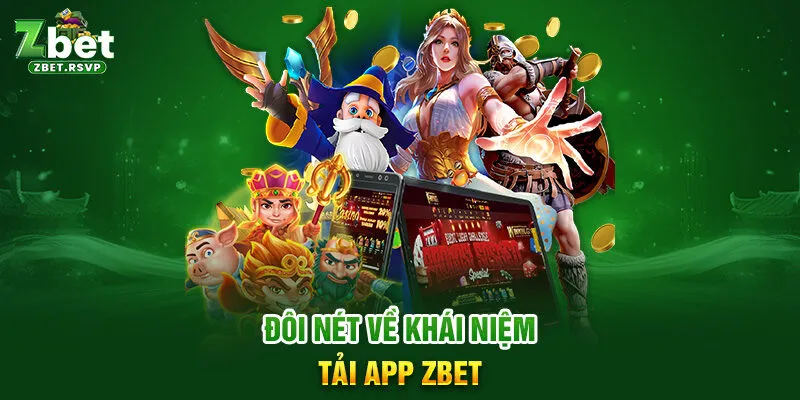 Đôi nét về khái niệm tải app ZBET