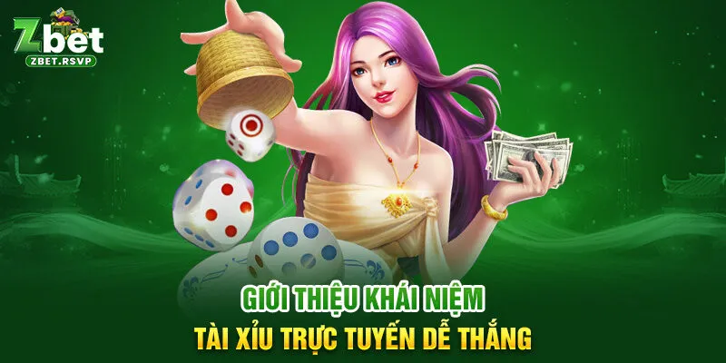 Giới thiệu khái niệm tài xỉu trực tuyến dễ thắng