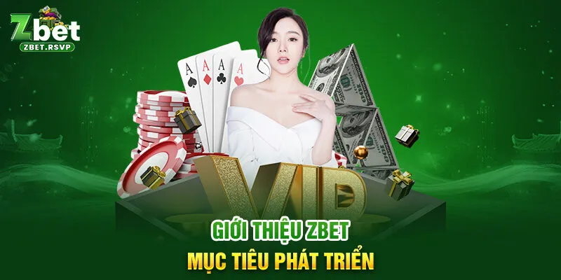 Giới thiệu ZBET mục tiêu phát triển