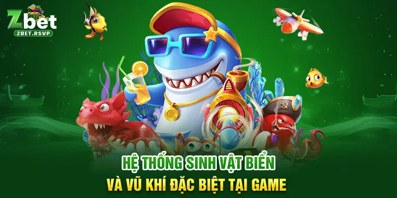 Hệ thống sinh vật biển và vũ khí đặc biệt tại game 