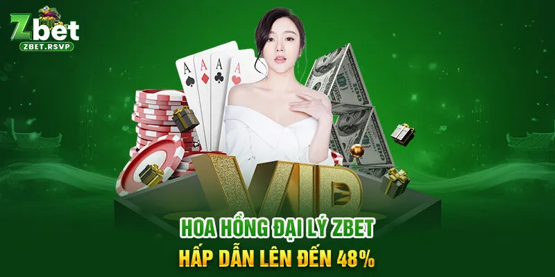 Hoa hồng đại lý ZBET hấp dẫn lên đến 48%