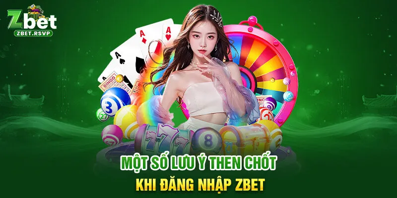 Một số lưu ý then chốt khi đăng nhập ZBET