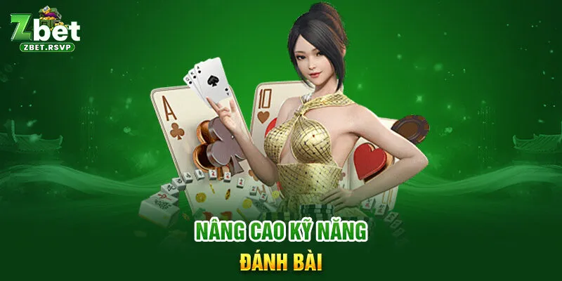 Nâng cao kỹ năng đánh bài