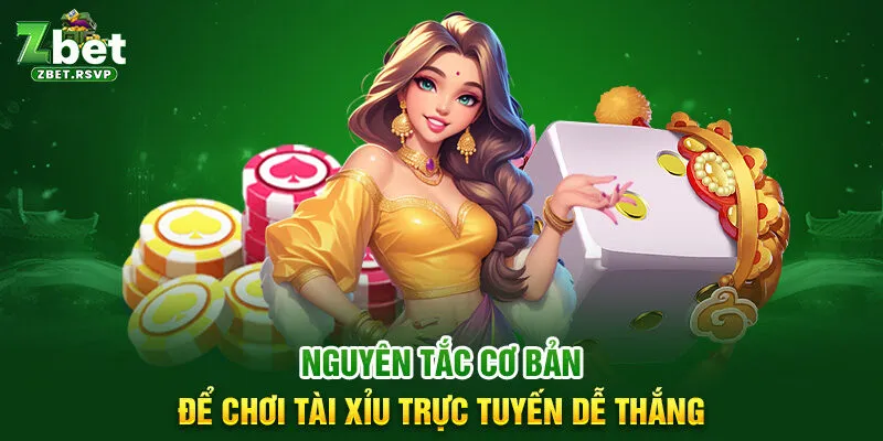 Nguyên tắc cơ bản để chơi tài xỉu trực tuyến dễ thắng