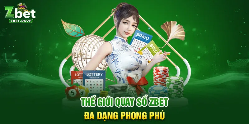 Thế giới quay số ZBET đa dạng phong phú