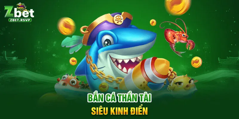 Bắn cá Thần Tài siêu kinh điển