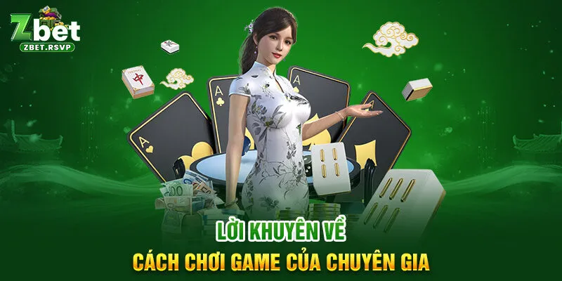 Lời khuyên về cách chơi game của chuyên gia