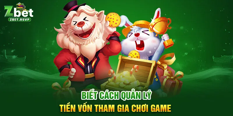 Biết cách quản lý tiền vốn tham gia chơi game 