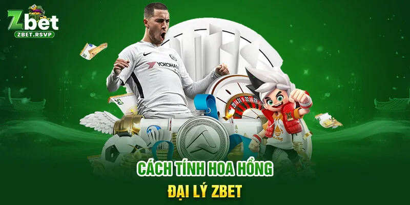 Cách tính hoa hồng đại lý ZBET