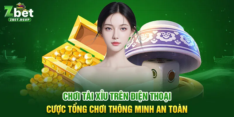 Chơi tài xỉu trên điện thoại cược tổng chơi thông minh an toàn