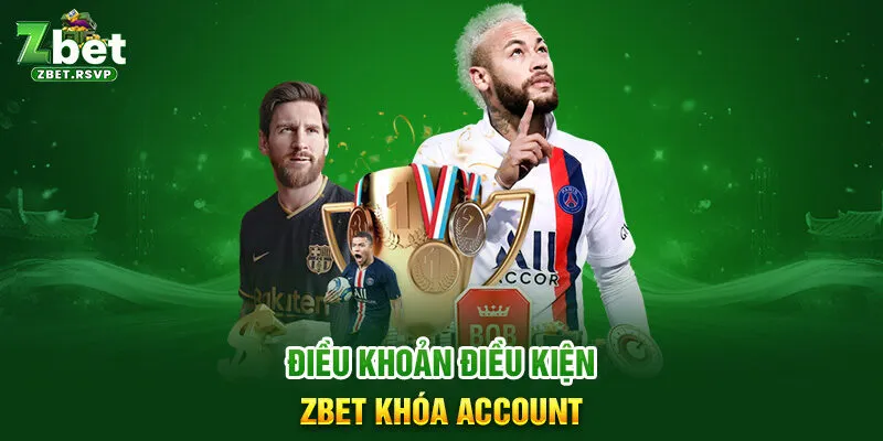 Điều khoản điều kiện ZBET khóa Account