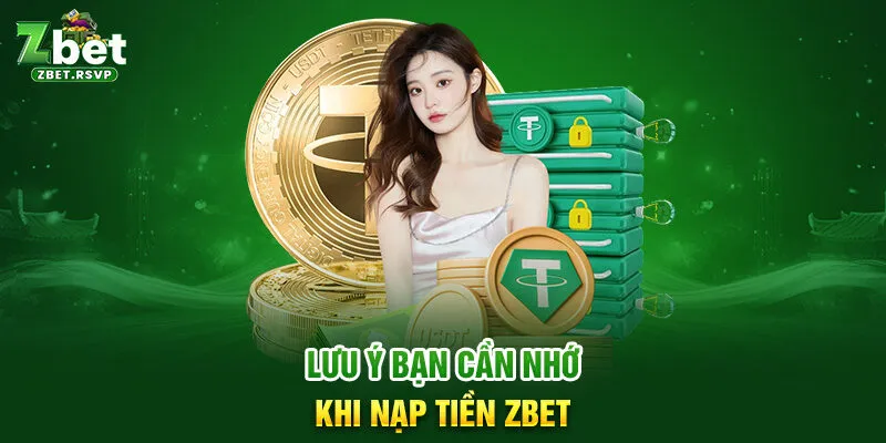 Lưu ý bạn cần nhớ khi nạp tiền ZBET