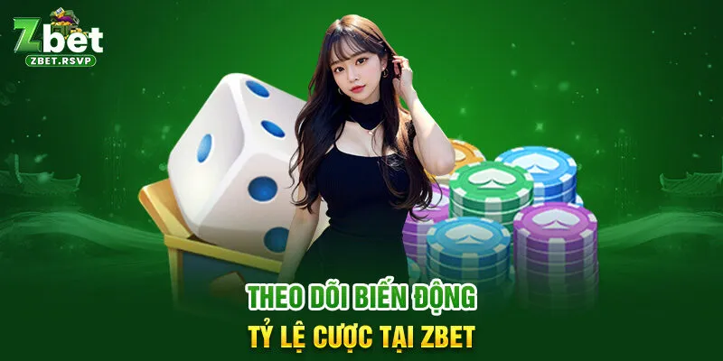 Theo dõi biến động tỷ lệ cược tại ZBET